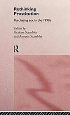 Rethinking prostitution : purchasing sex in the 1990s