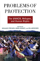 Problems of protection : the UNHCR, refugees, and human rights