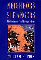 Neighbors & strangers : the fundamentals of foreign affairs