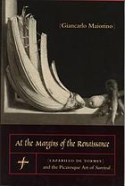 At the margins of the Renaissance : Lazarillo de Tormes and the picaresque art of survival