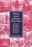 Voices of the American Civil War : stories of men, women, and children who lived through the War Between the States