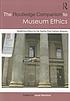 Routledge companion to museum ethics : redefining... by Janet Marstine