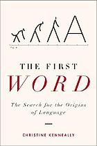 The first word : the search for the origins for language