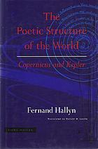 The poetic structure of the world : Copernicus and Kepler