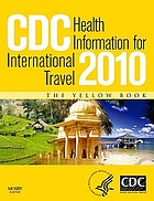 CDC health information for international travel 2010 : the yellow book