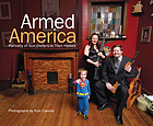 Armed America : portraits of gun owners in their homes