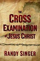 The cross examination of Jesus Christ
