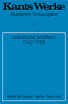 Kants Werke : Akademie-Textausgabe : unveränderter photomechanischer Abdruck des Textes der von der Preussischen Akademie der Wissenschaften 1902 begonnenen Ausgabe von Kants gessamelten Schriften.