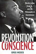 Revolution of conscience : Martin Luther King, Jr., and the philosophy of nonviolence