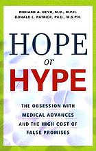Hope or hype the obsession with medical advances and the high cost of false promises