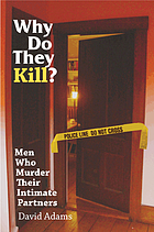 Why do they kill? : men who murder their intimate partners