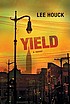 Yield by  Lee Houck 