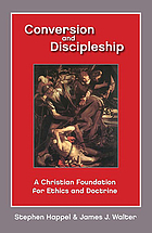 Conversion and discipleship : a Christian foundation for ethics and doctrine