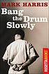 Bang the drum slowly door Mark Harris