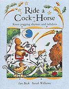 Ride a cock-horse : [knee-jogging rhymes and lullabies]