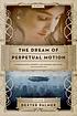 The dream of perpetual motion by  Dexter Clarence Palmer 