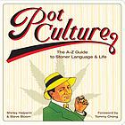 Pot culture : the A-Z guide to stoner language and life