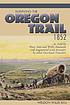 Surviving the Oregon Trail, 1852 著者： Weldon W Rau