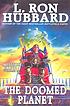 The doomed planet 著者： L  Ron Hubbard