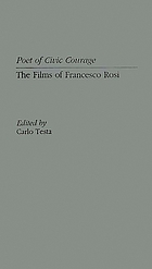 Poet of civic courage : the films of Francesco Rosi