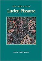 The book art of Lucien Pissarro : with a bibliographical list of the books of the Eragny Press, 1894-1914