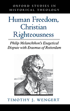 Human freedom, Christian righteousness : Philip Melanchthon's exegetical dispute with Erasmus of Rotterdam