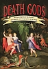 Death gods : an encyclopedia of the rulers, evil... de Ernest L Abel
