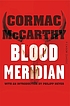 Blood meridian by Cormac McCarthy