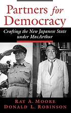 Partners for democracy : crafting the new Japanese state under MacArthur