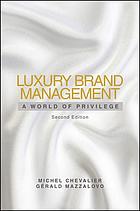 Luxury brand management : a world of priviledge