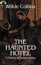 The haunted hotel : a mystery of modern Venice