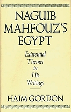 Naguib Mahfouz's Egypt : existential themes in his writings