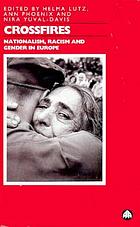 Crossfires : nationalism, racism, and gender in Europe