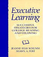 Executive learning : successful strategies for college reading and studying