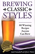 Brewing classic styles : 80 winning recipes anyone... por Jamil Zainasheff