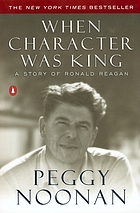 When character was king : a story of Ronald Reagan