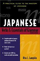 Japanese verbs and essentials of grammar : a practical guide to the mastery of Japanese