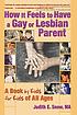 How it feels to have a gay or lesbian parent :... Auteur: Judith E Snow
