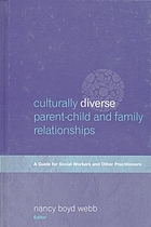 Culturally diverse parent-child and family relationships : a guide for social workers and other practitioners