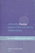 Culturally diverse parent-child and family relationships : a guide for social workers and other practitioners
