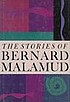 The stories of Bernard Malamud. by  Bernard Malamud 