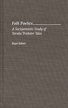 Folk poetics : a sociosemiotic study of Yoruba trickster tales