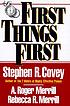 First things first : to live, to love, to learn,... by  Stephen R Covey 