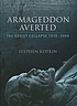 Armageddon averted : the Soviet collapse, 1970-2000 著者： Stephen Kotkin