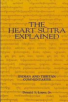 The Heart Sūtra explained : Indian and Tibetan commentaries