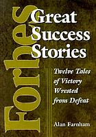 Forbes great success stories : twelve tales of victory wrested from defeat