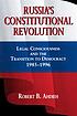 Russia's constitutional revolution : legal consciousness and the transition to democracy, 1985-1996