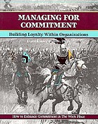Managing for commitment : developing loyalty in a changing workplace.