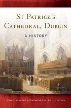 St Patrick's Cathedral, Dublin : a history