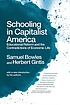 Schooling in capitalist America : educational... by  Samuel Bowles 